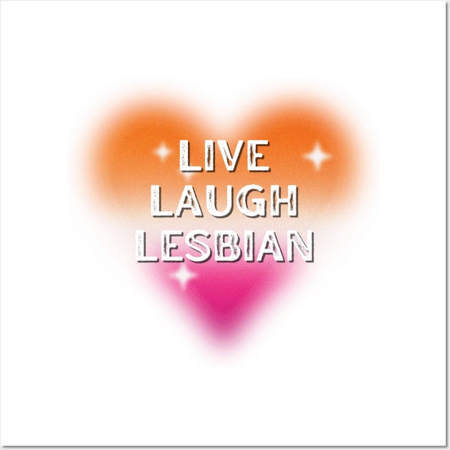 Live Laugh Lesbian Flag Heart Wall Art by Caring is Cool